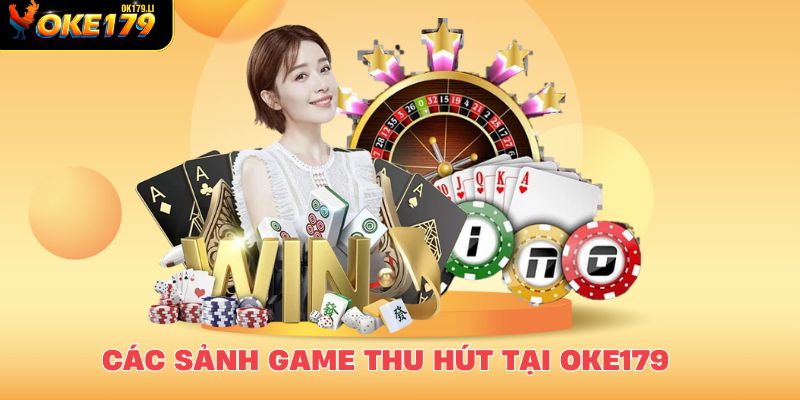 Các sảnh game thu hút tại OKE179