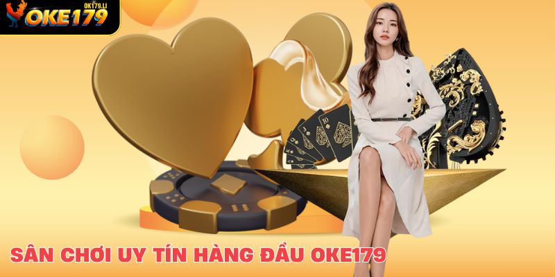 Tổng quan về sân chơi uy tín hàng đầu  OKE179