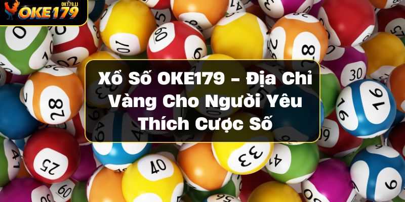 xo-so-oke179-dia-chi-vang-cho-nguoi-yeu-thich-cuoc-so